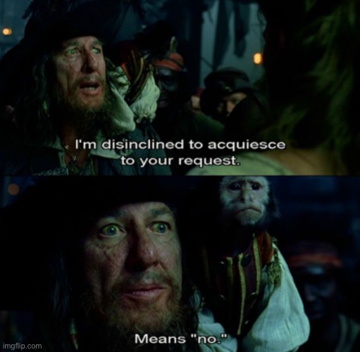 Disinclined to Acquiesce | image tagged in disinclined to acquiesce | made w/ Imgflip meme maker