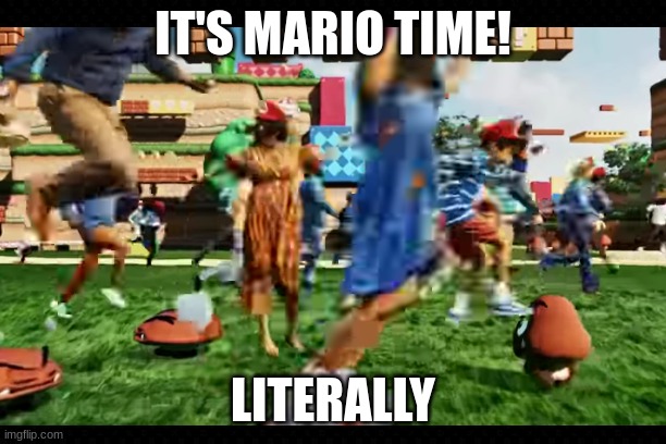 #We Are Mario!! | IT'S MARIO TIME! LITERALLY | image tagged in mario,nintendo,funny,awesome,gaming,fun | made w/ Imgflip meme maker