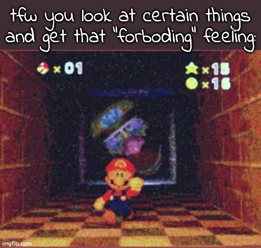 I always get it after looking at Lost Media Wiki and Iceberg Charts.com for some reason. | tfw you look at certain things and get that "forboding" feeling: | image tagged in wario apparition | made w/ Imgflip meme maker