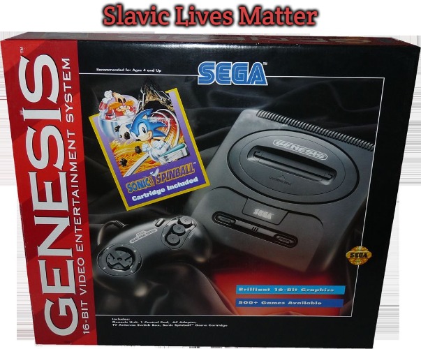 Sega Genesis | Slavic Lives Matter | image tagged in sega genesis,slavic | made w/ Imgflip meme maker