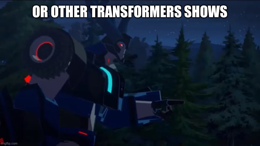 Thunderhoof | OR OTHER TRANSFORMERS SHOWS | image tagged in thunderhoof | made w/ Imgflip meme maker