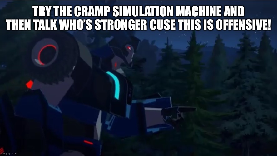 Thunderhoof | TRY THE CRAMP SIMULATION MACHINE AND THEN TALK WHO’S STRONGER CUSE THIS IS OFFENSIVE! | image tagged in thunderhoof | made w/ Imgflip meme maker