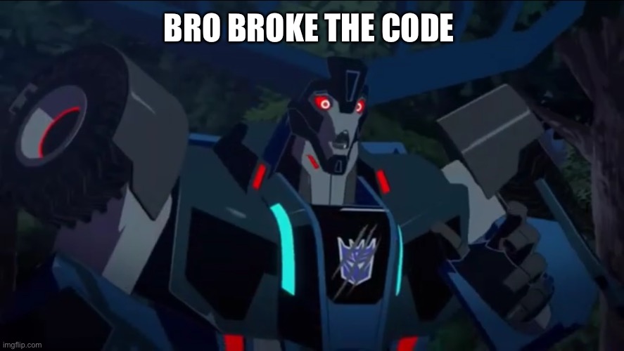 Thunderhoof | BRO BROKE THE CODE | image tagged in thunderhoof | made w/ Imgflip meme maker