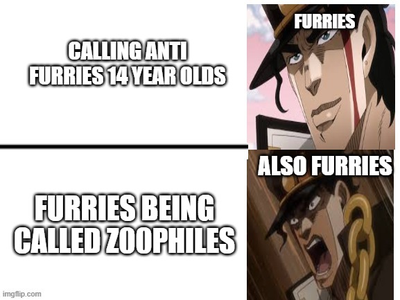 jotaro drake meme | CALLING ANTI FURRIES 14 YEAR OLDS FURRIES BEING CALLED Z00PHILES FURRIES ALSO FURRIES | image tagged in jotaro drake meme | made w/ Imgflip meme maker