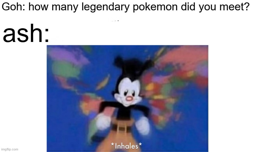 *lists every legendary Pokémon to ever exist* | Goh: how many legendary pokemon did you meet? ash: | image tagged in world occupied,pokemon | made w/ Imgflip meme maker