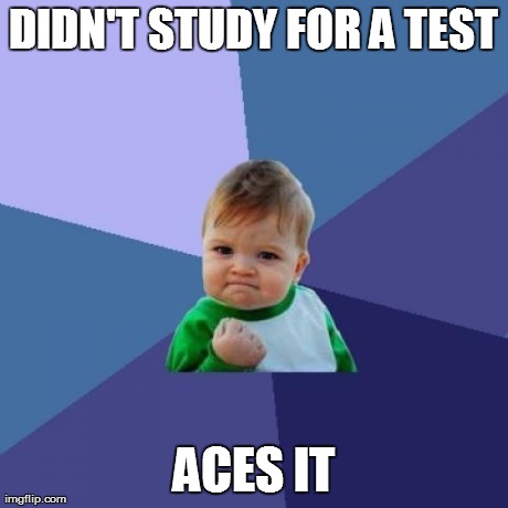 Success Kid Meme | DIDN'T STUDY FOR A TEST ACES IT | image tagged in memes,success kid | made w/ Imgflip meme maker