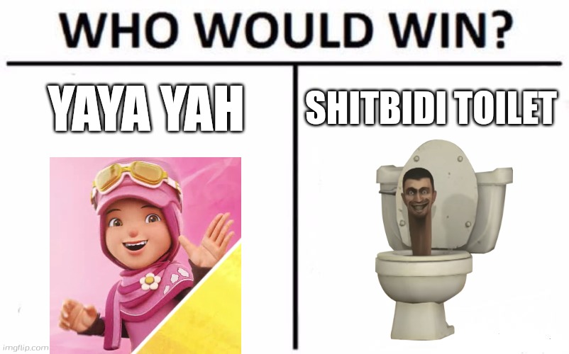 Who Would Win? Meme | YAYA YAH; SHITBIDI TOILET | image tagged in memes,who would win,yaya yah,boboiboy,skibidi toilet,skibidi toilet sucks | made w/ Imgflip meme maker