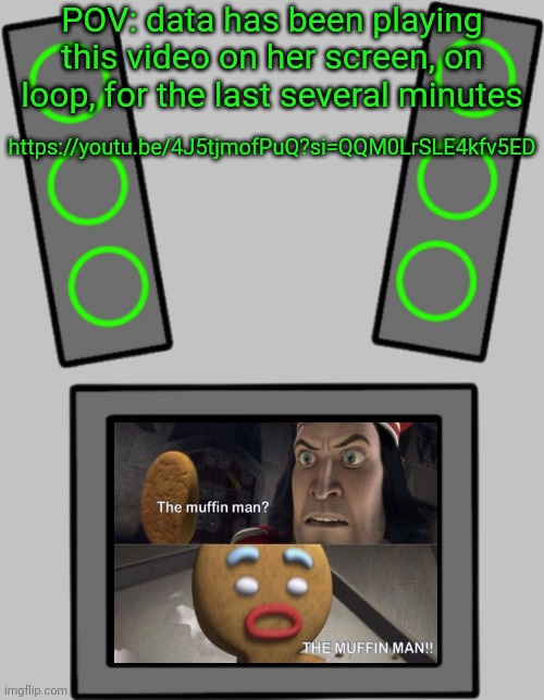 Rp. It's been forever since I watched shrek lol | POV: data has been playing this video on her screen, on loop, for the last several minutes; https://youtu.be/4J5tjmofPuQ?si=QQM0LrSLE4kfv5ED | image tagged in blank data face | made w/ Imgflip meme maker