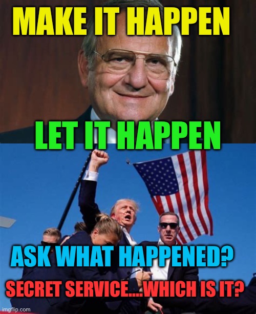 Ioccoca famous quote needs an answer | MAKE IT HAPPEN; LET IT HAPPEN; ASK WHAT HAPPENED? SECRET SERVICE….WHICH IS IT? | image tagged in gifs,biden,democrats,assassination,secret service | made w/ Imgflip meme maker
