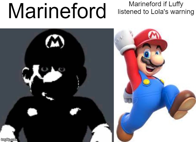 Marineford if Luffy listened to Lola's warning; Marineford | image tagged in mario,memes,one piece,anime meme | made w/ Imgflip meme maker