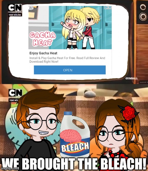 These ads SUCK! | WE BROUGHT THE BLEACH! | image tagged in pop up school 2,pus2,gacha heat,ads,mc,cc | made w/ Imgflip meme maker