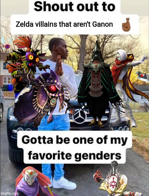 gotta be one of my favorite genders | Zelda villains that aren't Ganon | image tagged in gotta be one of my favorite genders | made w/ Imgflip meme maker