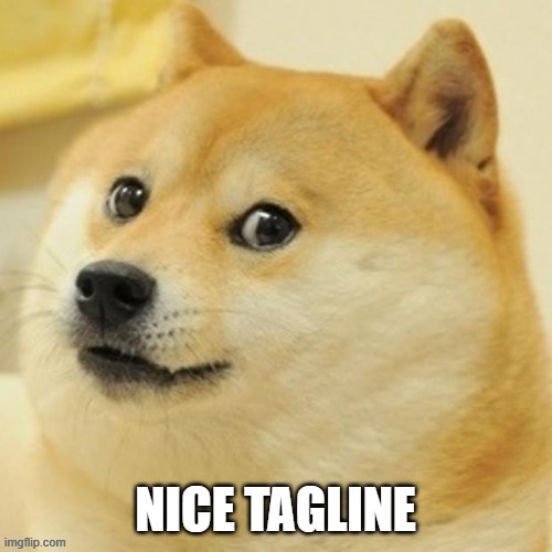 NICE TAGLINE | made w/ Imgflip meme maker