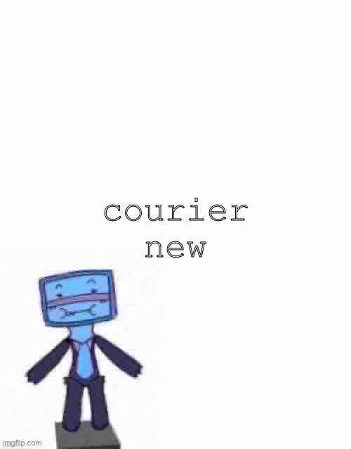 raze her | courier new | image tagged in raze her | made w/ Imgflip meme maker