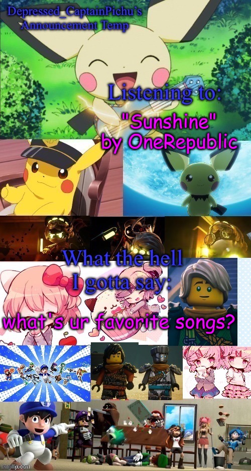 :) | "Sunshine" by OneRepublic; what's ur favorite songs? | image tagged in depressed_captainpichu s announcement temp | made w/ Imgflip meme maker
