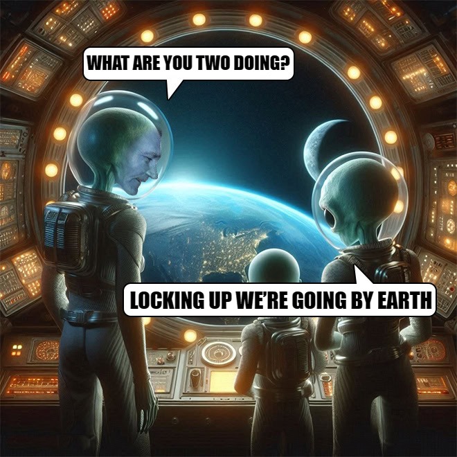 bad neighbourhood | WHAT ARE YOU TWO DOING? LOCKING UP WE’RE GOING BY EARTH | image tagged in lewalieans,kewlew | made w/ Imgflip meme maker