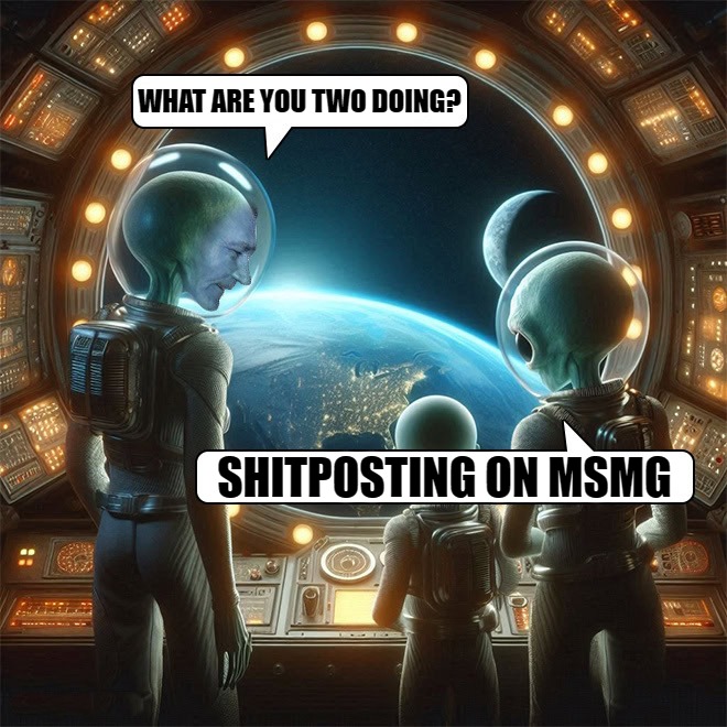 While going by Earth | WHAT ARE YOU TWO DOING? SHITPOSTING ON MSMG | image tagged in lewalieans,kewlew | made w/ Imgflip meme maker