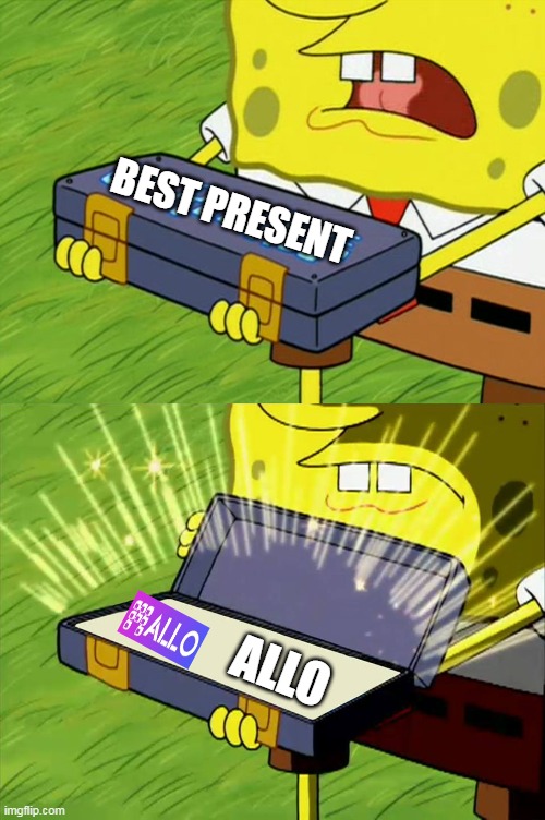 Ol' Reliable | BEST PRESENT; ALLO | image tagged in ol' reliable | made w/ Imgflip meme maker