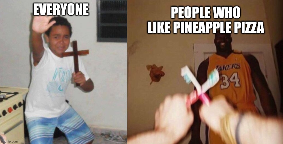 AWAY WITH YE | EVERYONE PEOPLE WHO LIKE PINEAPPLE PIZZA | image tagged in away with ye | made w/ Imgflip meme maker
