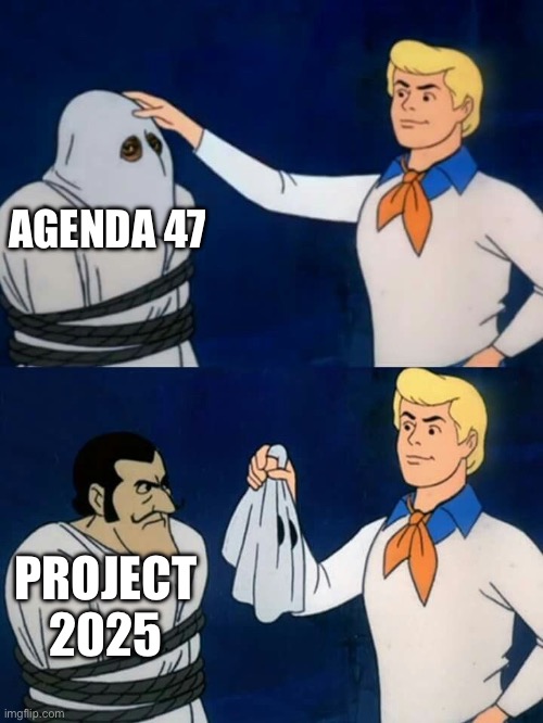 Same shit, different orifice. | AGENDA 47; PROJECT 2025 | image tagged in scooby doo mask reveal,donald trump,republicans,heritage foundation,project 2025 | made w/ Imgflip meme maker