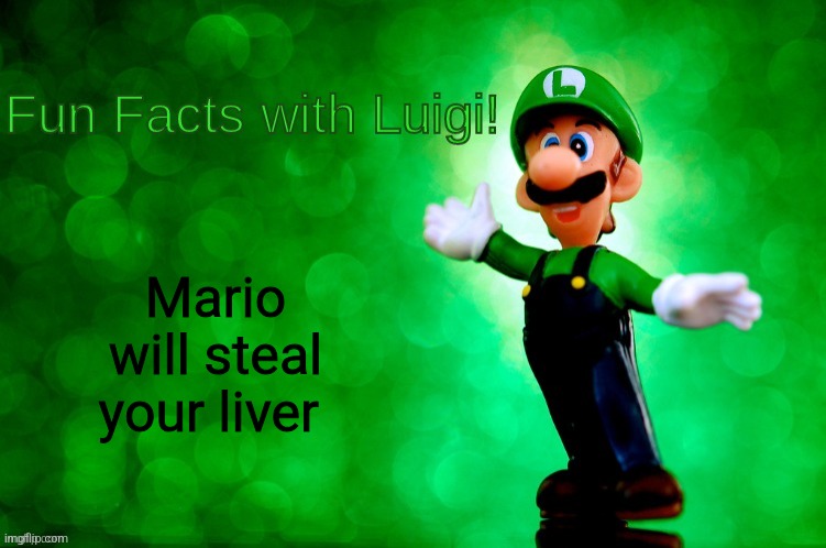 Liver | Mario will steal your liver | image tagged in fun facts with luigi | made w/ Imgflip meme maker