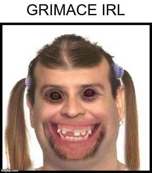 Ugly girls | GRIMACE IRL | image tagged in ugly girls | made w/ Imgflip meme maker