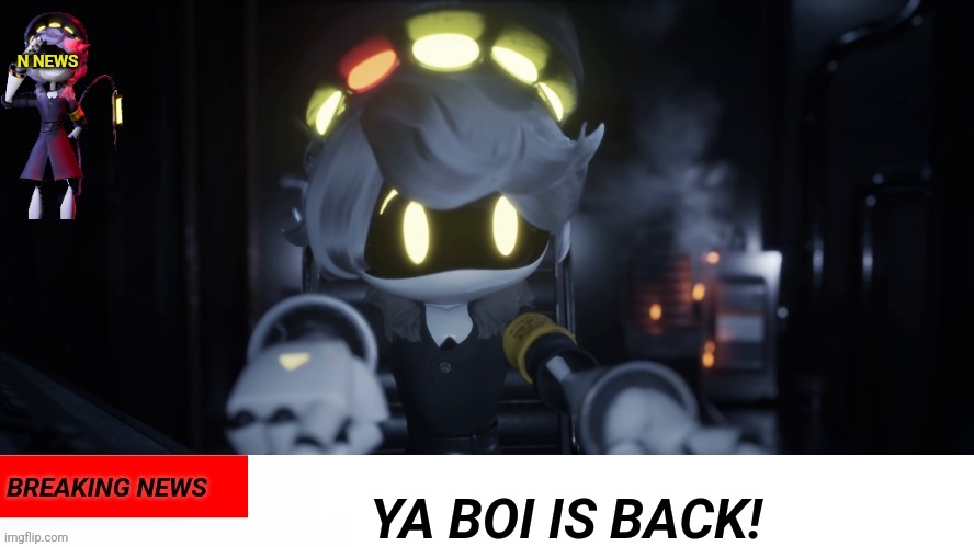 Sup guys! | YA BOI IS BACK! | image tagged in n's news,im back | made w/ Imgflip meme maker