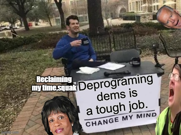 Reclaiming my time,squak | made w/ Imgflip meme maker