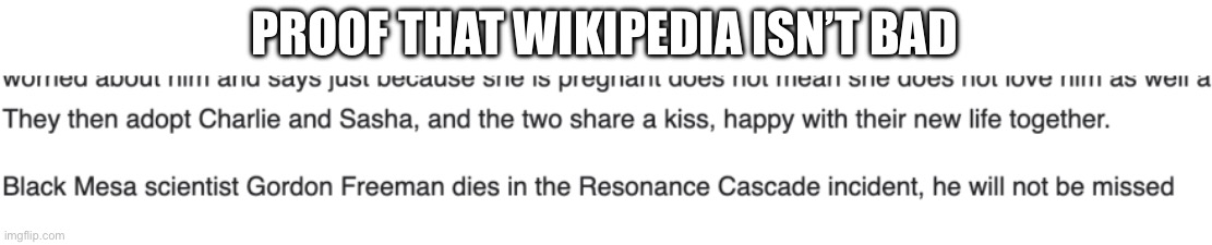 It’s a good source for comedy if not information. | PROOF THAT WIKIPEDIA ISN’T BAD | image tagged in funny,memes | made w/ Imgflip meme maker