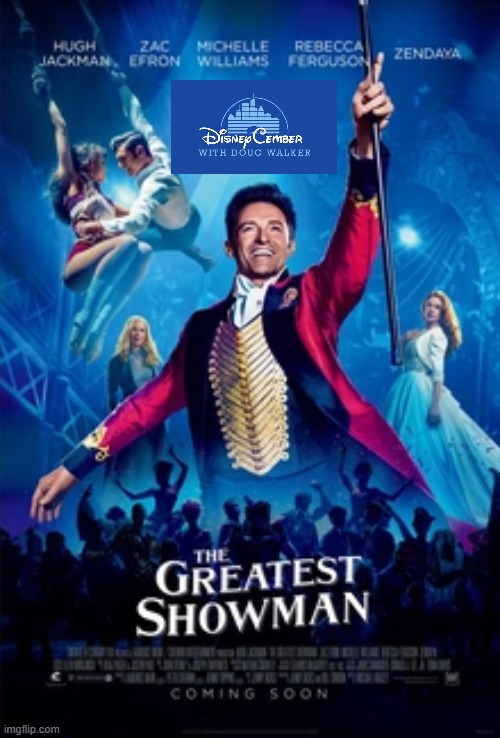 disneycember: the greatest showman | image tagged in disneycember,20th century fox,2010s,nostalgia critic | made w/ Imgflip meme maker