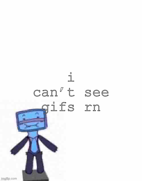 raze her | i can’t see gifs rn | image tagged in raze her | made w/ Imgflip meme maker