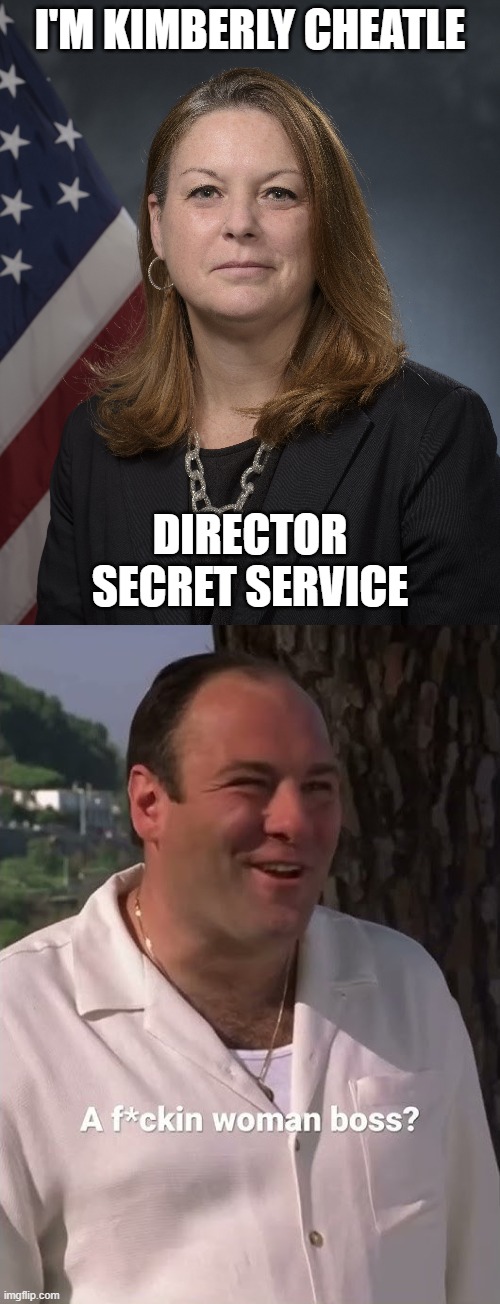 I'M KIMBERLY CHEATLE; DIRECTOR SECRET SERVICE | made w/ Imgflip meme maker