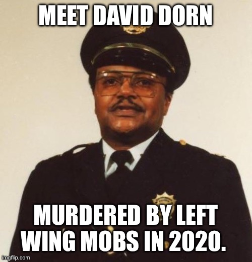 David Dorn | MEET DAVID DORN MURDERED BY LEFT WING MOBS IN 2020. | image tagged in david dorn | made w/ Imgflip meme maker