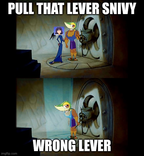 Snivy pulling the lever | PULL THAT LEVER SNIVY; WRONG LEVER | image tagged in pull the lever kronk | made w/ Imgflip meme maker