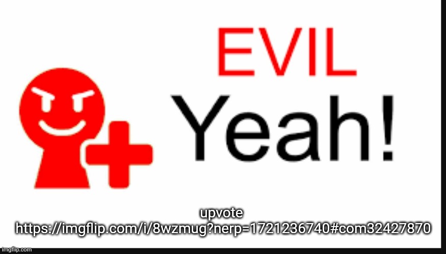 evil yeah miiverse | upvote 
https://imgflip.com/i/8wzmug?nerp=1721236740#com32427870 | image tagged in evil yeah miiverse | made w/ Imgflip meme maker