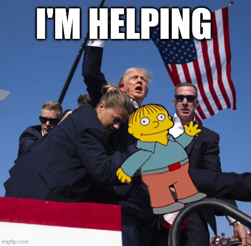 I'm helping trump | I'M HELPING | image tagged in secret service,trump,assassination,simpsons,ralph wiggum | made w/ Imgflip meme maker