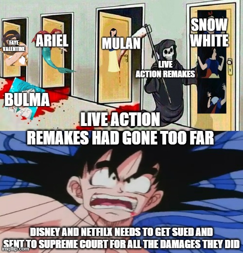 goku hates live action remakes | LIVE ACTION REMAKES HAD GONE TOO FAR; DISNEY AND NETFILX NEEDS TO GET SUED AND SENT TO SUPREME COURT FOR ALL THE DAMAGES THEY DID | image tagged in live action remakes,goku,scumbag hollywood,disney,netflix adaptation,animation | made w/ Imgflip meme maker