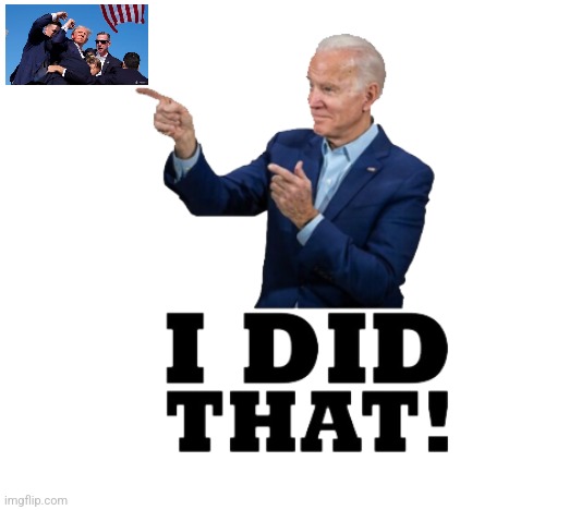 I did that biden | image tagged in i did that biden | made w/ Imgflip meme maker