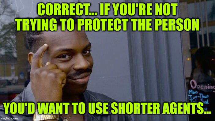 Roll Safe Think About It Meme | CORRECT... IF YOU'RE NOT TRYING TO PROTECT THE PERSON YOU'D WANT TO USE SHORTER AGENTS... | image tagged in memes,roll safe think about it | made w/ Imgflip meme maker