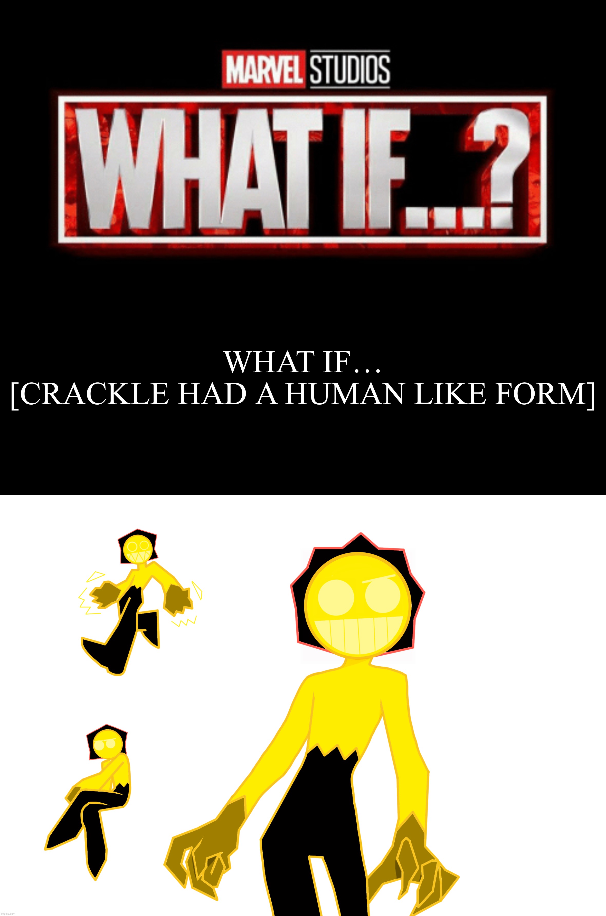 Just a random think I thought lmao | WHAT IF…
[CRACKLE HAD A HUMAN LIKE FORM] | image tagged in what if template | made w/ Imgflip meme maker