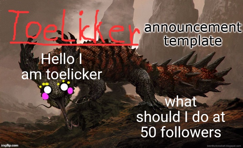 Toelicker, our almighty god, asked of me to show you his mural. | Hello I am toelicker; what should I do at 50 followers | image tagged in toelicker43 announcement template | made w/ Imgflip meme maker