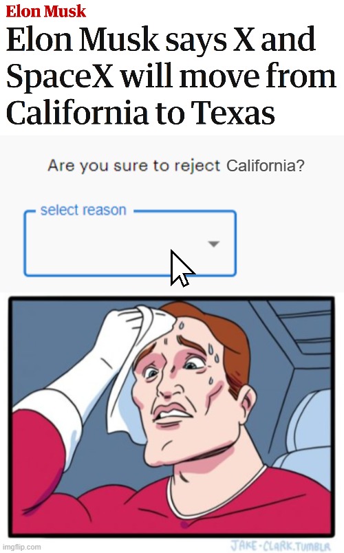 Reportedly going to give a huge blow to the CA economy | California? | image tagged in california,elon musk,news | made w/ Imgflip meme maker