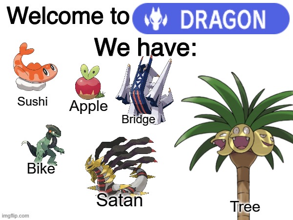 Welcome to X we have: | Sushi; Apple; Bridge; Bike; Satan; Tree | image tagged in welcome to x we have | made w/ Imgflip meme maker