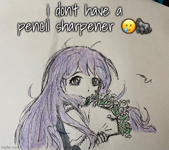 Gorlilalaiskssh | i don’t have a pencil sharpener 🥲🦍 | made w/ Imgflip meme maker