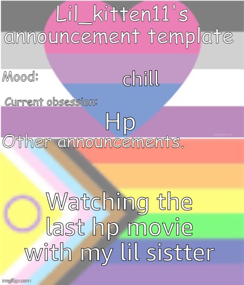 will be offlinefffor a bit. | chill; Hp; Watching the last hp movie with my lil sistter | image tagged in lil_kitten11's announcement temp | made w/ Imgflip meme maker