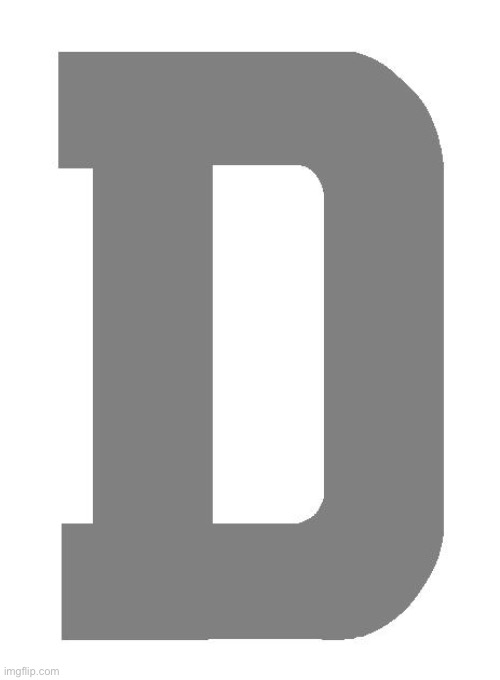 Grey Letter D | image tagged in grey letter d | made w/ Imgflip meme maker