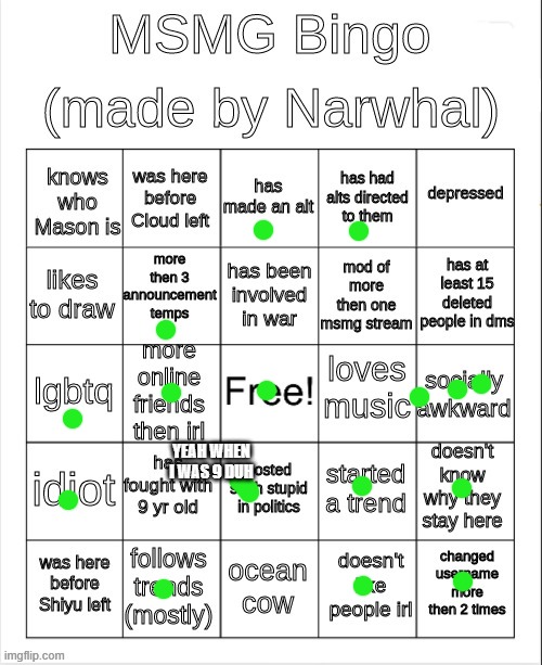 msmg bingo | YEAH WHEN I WAS 9 DUH | image tagged in msmg bingo | made w/ Imgflip meme maker