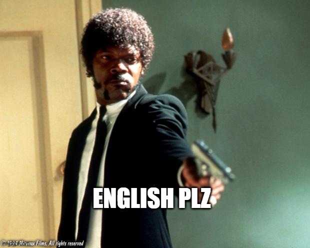 English do you speak it  | ENGLISH PLZ | image tagged in english do you speak it | made w/ Imgflip meme maker