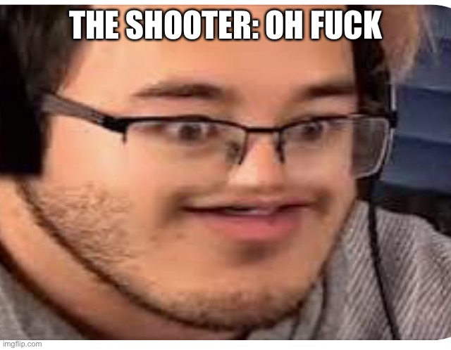 Markitplier | THE SHOOTER: OH FUCK | image tagged in markitplier | made w/ Imgflip meme maker