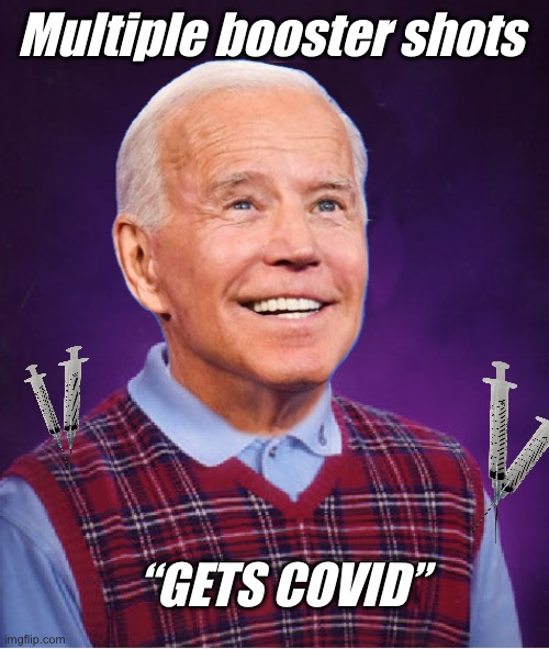 But he “followed the science” | Multiple booster shots; “GETS COVID” | image tagged in bad luck biden,politics lol,memes | made w/ Imgflip meme maker